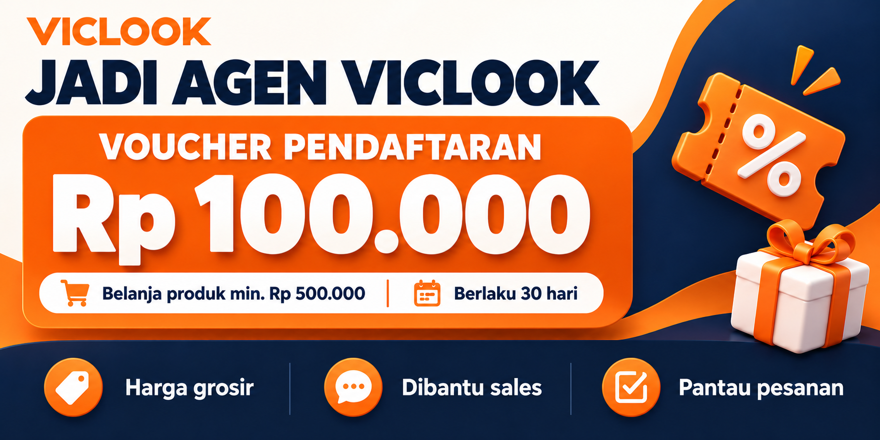 Keuntungan Agen VICLOOK: voucher pendaftaran Rp 100.000 untuk subtotal produk minimal Rp 500.000, berlaku 30 hari. Akses harga grosir, bantuan sales untuk memesan, serta informasi pesanan dan status pembayaran.